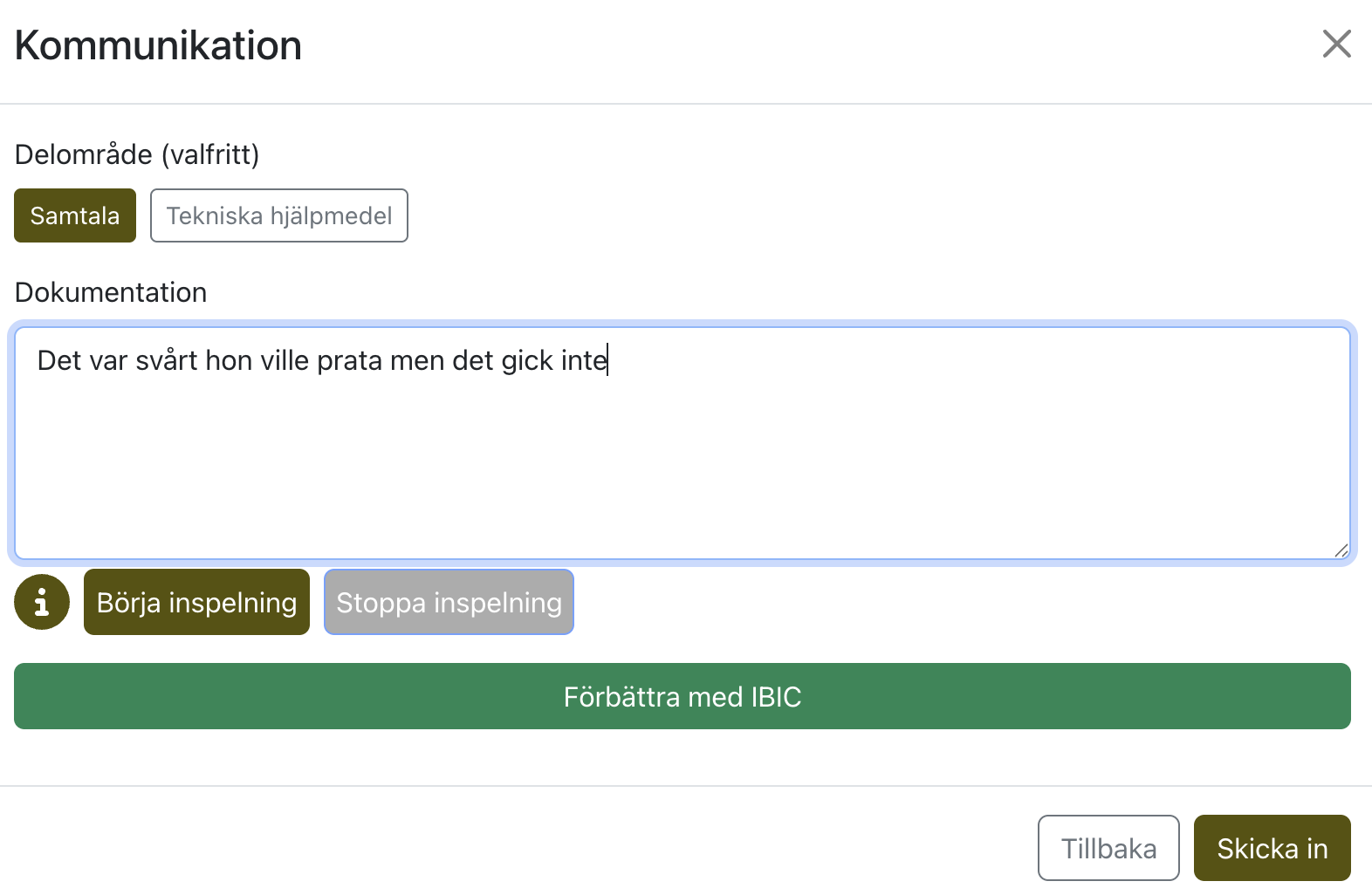 Personalen väljer underrubrik och skriver / talar in dokumentationen
